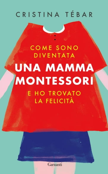 Come sono diventata una mamma Montessori e ho trovato la felicità - Cristina Tébar