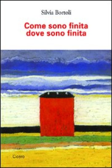 Come sono finita dove sono finita - Silvia Bortoli