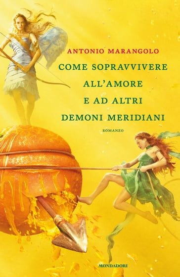 Come sopravvivere all'amore e ad altri demoni meridiani - Antonio Marangolo