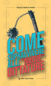 Come sopravvivere alle «nuove» dittature