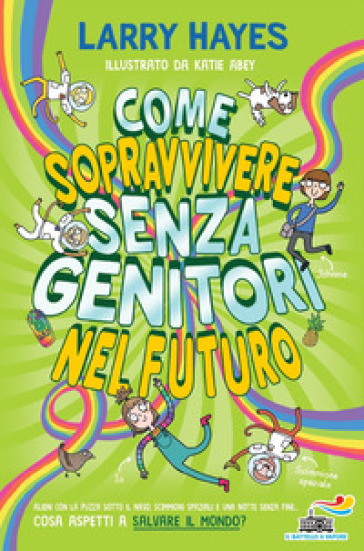 Come sopravvivere senza genitori nel futuro - Larry Hayes