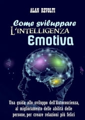 Come sviluppare l Intelligenza emotiva