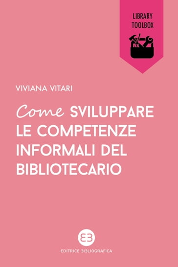 Come sviluppare le competenze informali del bibliotecario - Viviana Vitari