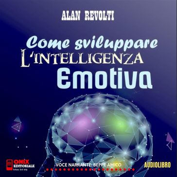 Come sviluppare l'intelligenza emotiva - Alan Revolti