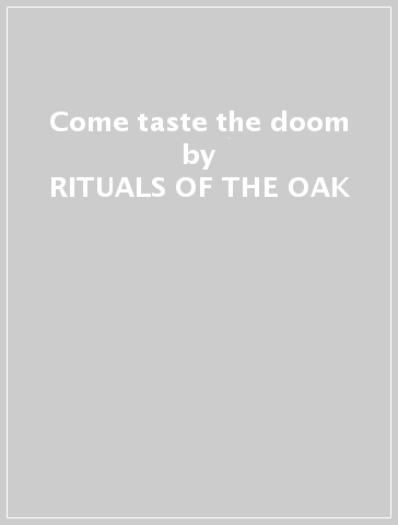 Come taste the doom - RITUALS OF THE OAK
