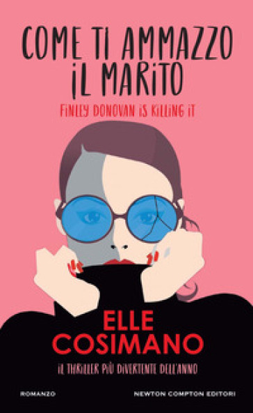 Come ti ammazzo il marito. Finlay Donovan is killing it - Elle Cosimano