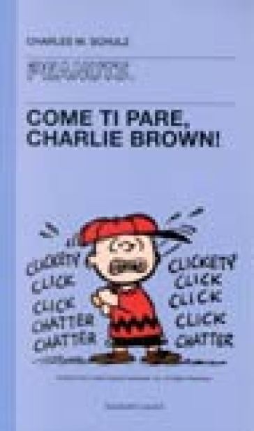 Come ti pare, Charlie Brown! - Charles Monroe Schulz