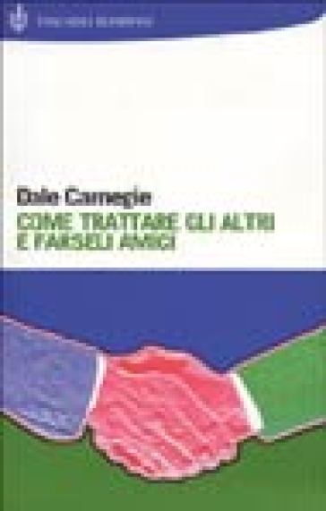 Come trattare gli altri e farseli amici Dale Carnegie: Riassunto eBook :  Project, CP, Filosa, Michele, Abruzzese, Andrea, Filosa, Matteo , Benti,  Mauro: : Kindle Store