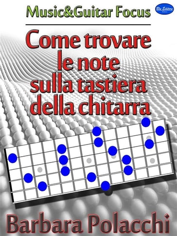 Come trovare le note sulla tastiera della chitarra - Barbara Polacchi