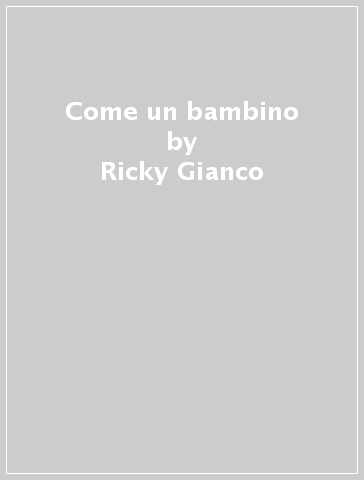 Come un bambino - Ricky Gianco