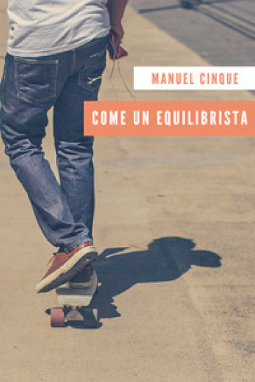 Come un equilibrista - Manuel Cinque