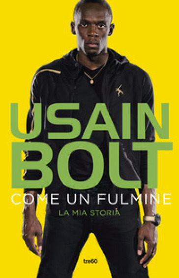 Come un fulmine. La mia storia - Usain Bolt - Matt Allen