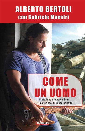 Come un uomo - Alberto Bertoli - Gabriele Maestri - Andrea Scanzi - Beppe Carletti