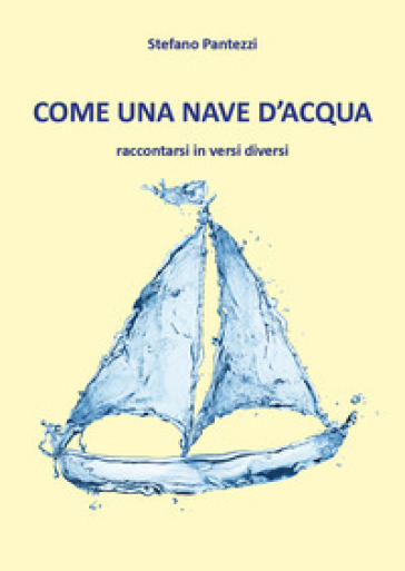 Come una nave d'acqua - Stefano Pantezzi