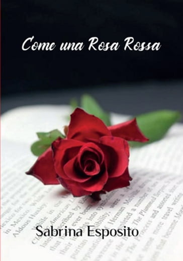 Come una rosa rossa - Sabrina Esposito