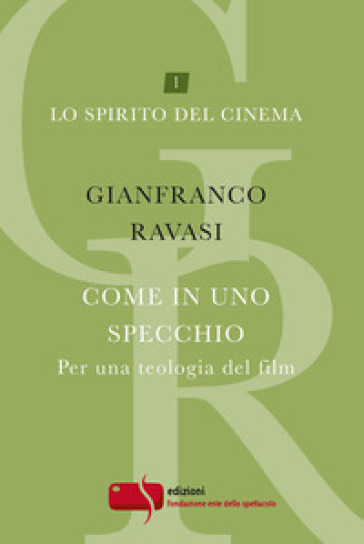 Come in uno specchio. Per una teologia del film - Gianfranco Ravasi