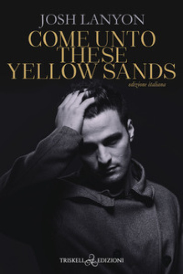 Come unto these yellow sands. Ediz. italiana - Josh Lanyon