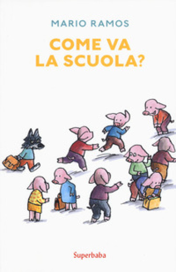 Come va la scuola? Ediz. a colori - Mario Ramos