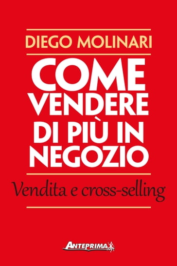 Come vendere di più in negozio - Diego Molinari