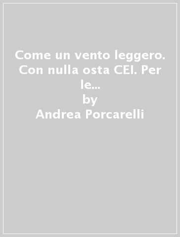 Come un vento leggero. Con nulla osta CEI. Per le Scuole superiori. Con e-book. Con espansione online - Andrea Porcarelli - Nicoletta Marotti