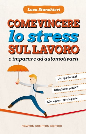 Come vincere lo stress sul lavoro e imparare ad automotivarti - Luca Stanchieri