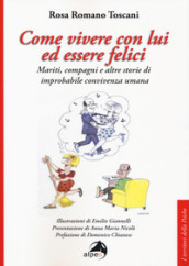 Come vivere con lui ed essere felici. Mariti, compagni e altre storie di improbabile convivenza umana