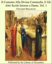 Il Comento Alla Divina Commedia, E Gli Altri Scritti Intorno a Dante, Vol. 1