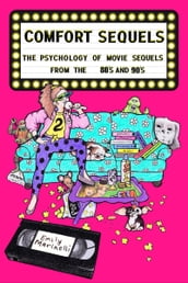 Comfort Sequels The Psychology of Movie Sequels from the  80s and  90s