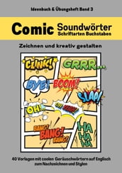 Comic Soundwörter zeichnen und kreativ gestalten Schriftarten Buchstaben Ideenbuch und Übungsheft für Kinder, Teenager, Erwachsene 40 Vorlagen mit coolen Geräuschwörtern auf Englisch