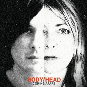 Coming apart - BODY/HEAD