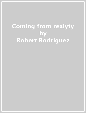 Coming from realyty - Robert Rodriguez