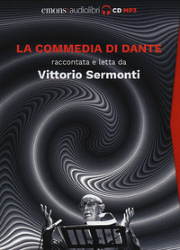 La Commedia di Dante raccontata e letta da Vittorio Sermonti letto da Vittorio Sermonti. Audiolibro. 9 CD Audio formato MP3 - Dante Alighieri - Vittorio Sermonti