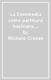 La Commedia come partitura bachiana. Osservazioni sul ciclo del sole e sul Sanctus della Messa in si minore