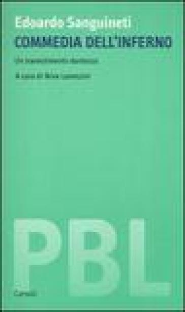 Commedia dell'Inferno. Un travestimento dantesco. Ediz. critica - Edoardo Sanguineti