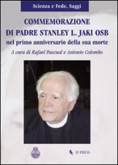 Commemorazione di padre Stanley L. Jaki O.S.B. nel primo anniversario la sua morte