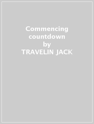 Commencing countdown - TRAVELIN JACK