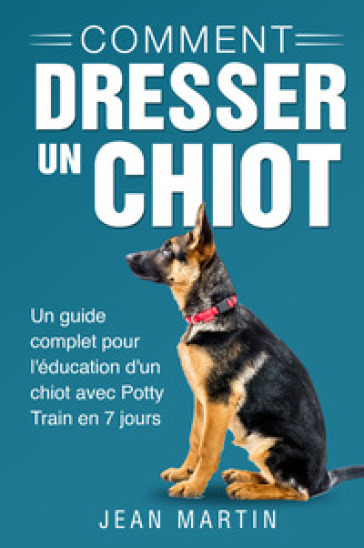 Comment dresser un chiot. Un guide complet pour l'éducation d'un chiot avec potty train en...