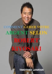 Comment gérer votre argent selon Robert Kiyosaki