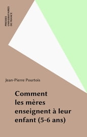 Comment les mères enseignent à leur enfant (5-6 ans)