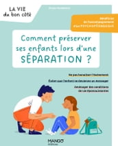 Comment préserver ses enfants lors d une séparation ?