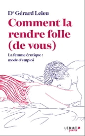 Comment la rendre folle (de vous)