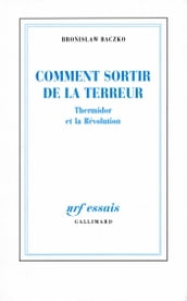 Comment sortir de la Terreur. Thermidor et la Révolution