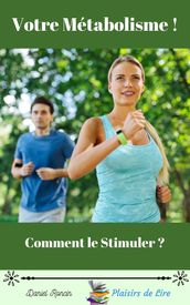 Comment stimuler votre métabolisme ?