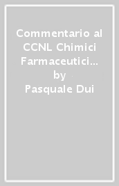 Commentario al CCNL Chimici Farmaceutici Industria 4