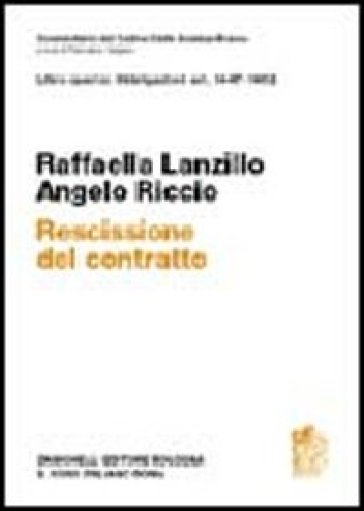 Commentario del Codice Civile. Art. 1447-1452. Rescissione del contratto - Raffaella Lanzillo - Angelo Riccio