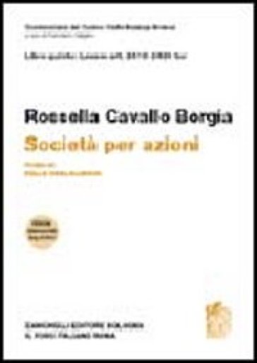 Commentario del Codice Civile. ART. 2410-2420 ter. Società per azioni. 4: Delle obbligazioni - Rossella Cavallo Borgia