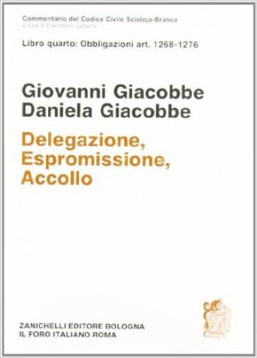 Commentario del Codice civile. 4: Obbligazioni (Artt. 1268-1276). Delegazione, estromissione, accollo - Giovanni Giacobbe - Daniela Giacobbe