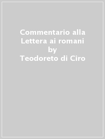 Commentario alla Lettera ai romani - Teodoreto di Ciro