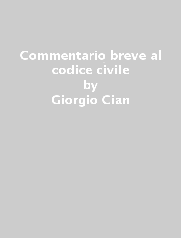 Commentario breve al codice civile - Giorgio Cian - Alberto Trabucchi