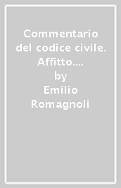 Commentario del codice civile. Affitto. Affitto di fondi rustici. Affitto a coltivatore diretto. Artt. 1628-1654